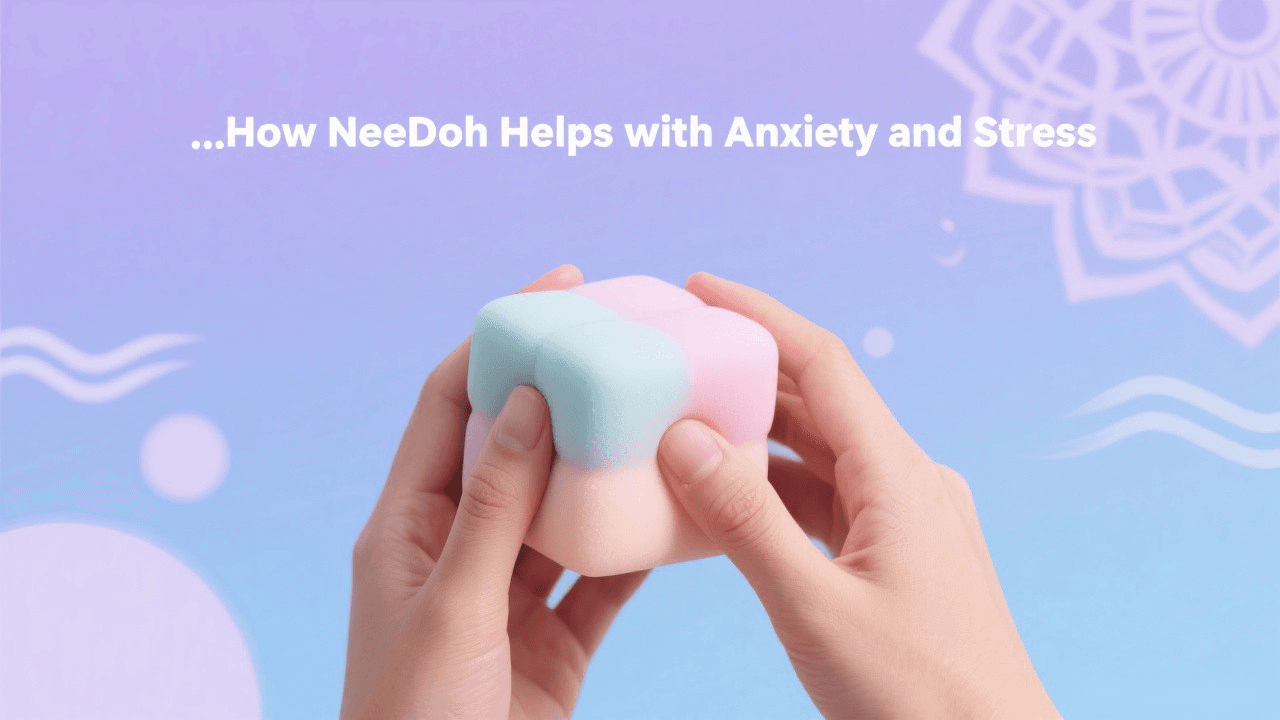 How NeeDoh Helps with Anxiety and Stress: Expert Insights